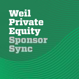 Weil Private Equity Sponsor Sync Weil Private Equity Sponsor Sync