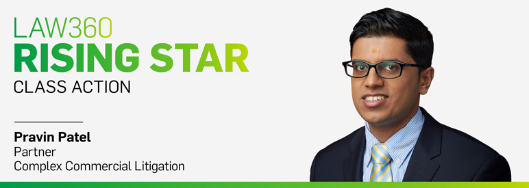Pravin Patel named Law360 Rising Star - Class Action
