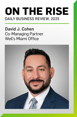 On the Rise - David J. Cohen, Co-Managing Partner, Weil's Miami Office