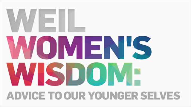 Weil Women's Wisdom: Advice to our Younger Selves