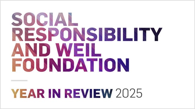 2025 Social Responsibility & Weil Foundation A Year in Review 2025 Social Responsibility & Weil Foundation A Year in Review